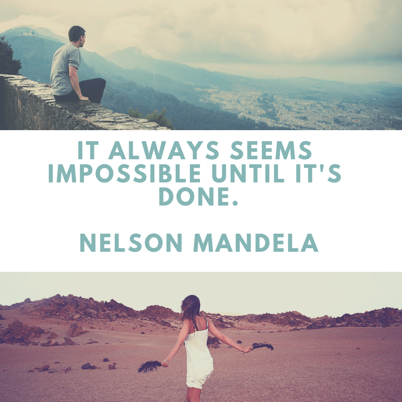it always seems impossible until it is done.